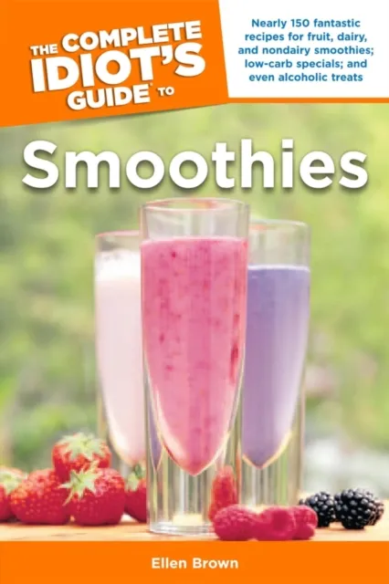 Complete Idiot's Guide to Smoothies