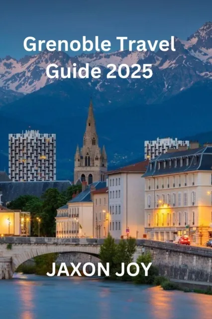 Grenoble Travel Guide 2025