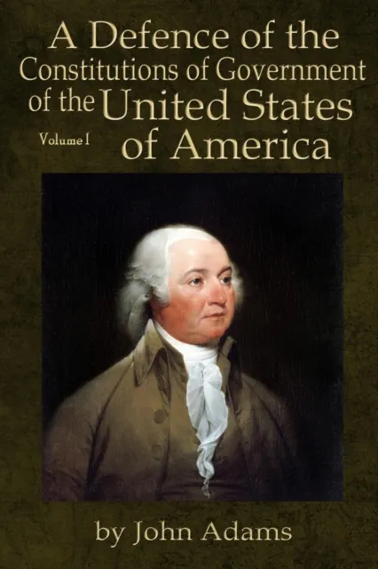 Defence of the Constitutions of Government of the United States of America
