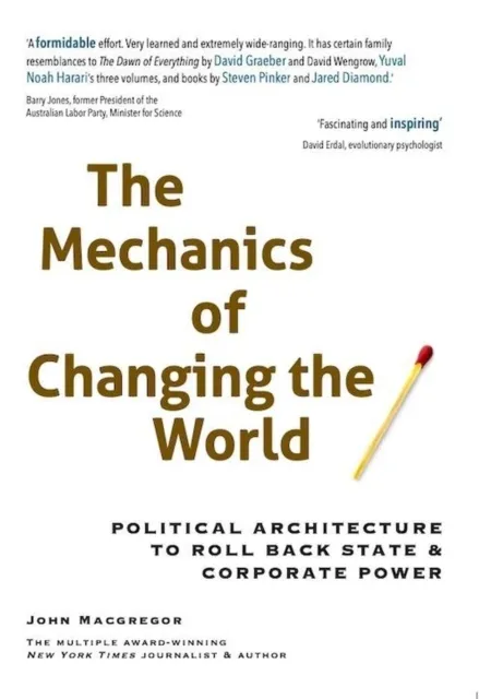 Mechanics of Changing the World: Political Architecture to Roll Back State & Corporate Power