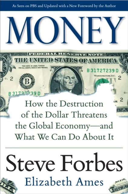 Money: How the Destruction of the Dollar Threatens the Global Economy - and What We Can Do About It