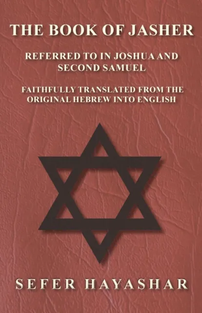 Book of Jasher - Referred to in Joshua and Second Samuel - Faithfully Translated from the Original Hebrew into English