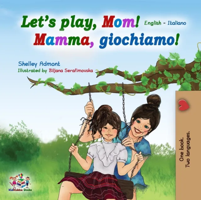 Let's play, Mom! Mamma, giochiamo! (English Italian Bilingual Book)
