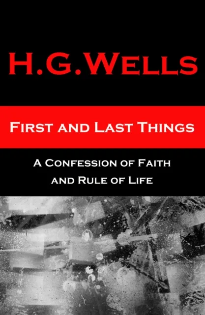 First and Last Things - A Confession of Faith and Rule of Life