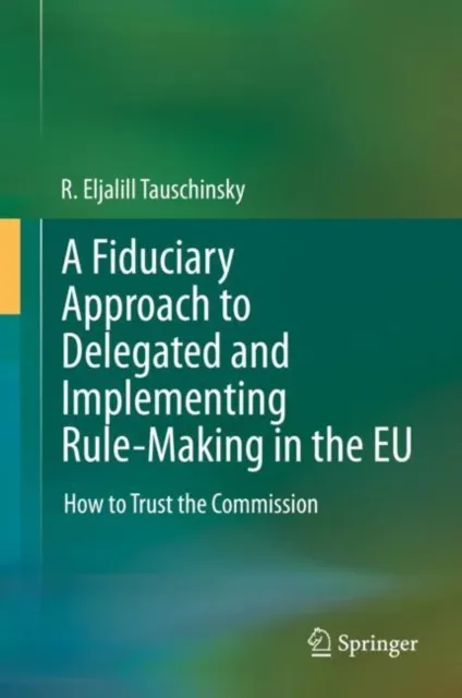 Fiduciary Approach to Delegated and Implementing Rule-Making in the EU