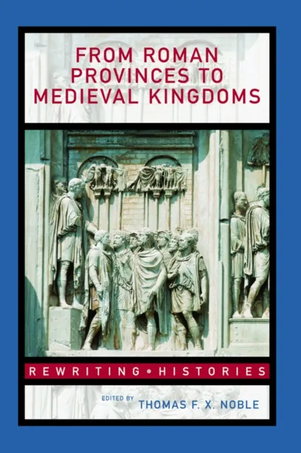 From Roman Provinces to Medieval Kingdoms