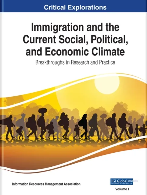 Immigration and the Current Social, Political, and Economic Climate: Breakthroughs in Research and Practice