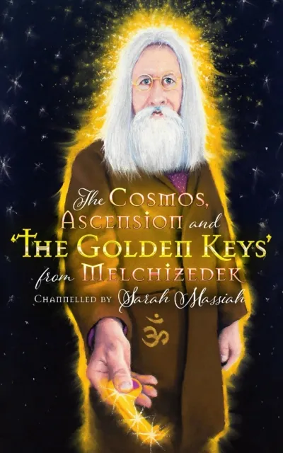Cosmos, Ascension and the Golden Keys from Melchizedek