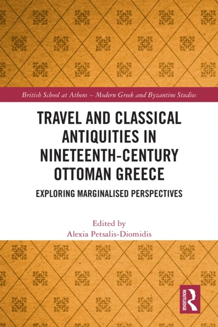 Travel and Classical Antiquities in Nineteenth-Century Ottoman Greece