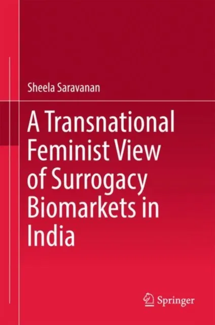 Transnational Feminist View of Surrogacy Biomarkets in India