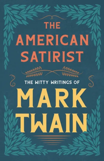 American Satirist - The Witty Writings of Mark Twain