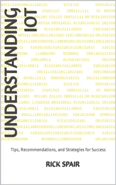 Understanding IoT: Tips, Recommendations, and Strategies for Success