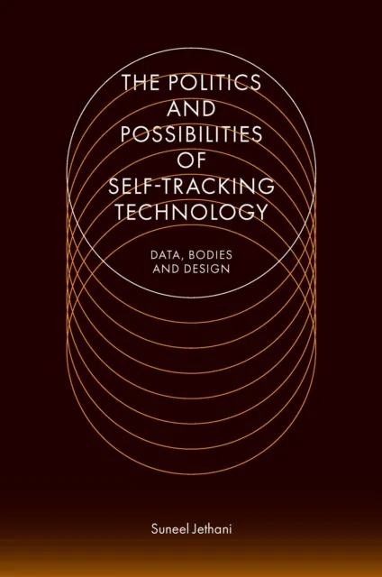 Politics and Possibilities of Self-Tracking Technology