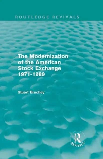 Modernization of the American Stock Exchange 1971-1989 (Routledge Revivals)