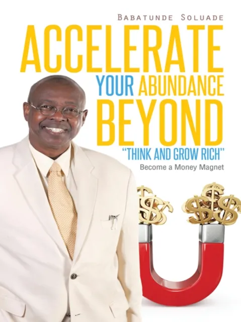 Accelerate Your Abundance Beyond "Think and Grow Rich"