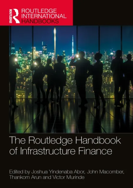 Routledge Handbook of Infrastructure Finance