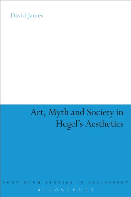 Art, Myth and Society in Hegel's Aesthetics