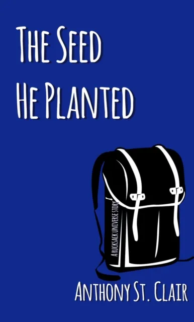 Seed He Planted: A Rucksack Universe Story