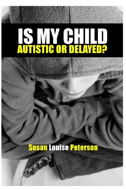 Is My Child Autistic or Delayed?