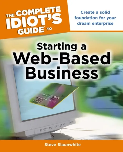Complete Idiot's Guide to Starting a Web-Based Business