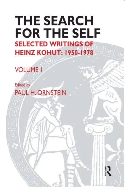 The Search for the Self: Selected Writings of Heinz Kohut, Volume 1