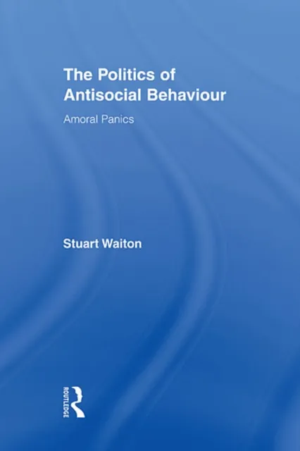 Politics of Antisocial Behaviour
