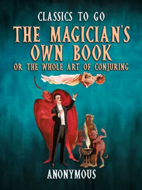Magician's Own Book, Or The Whole Art of Conjuring