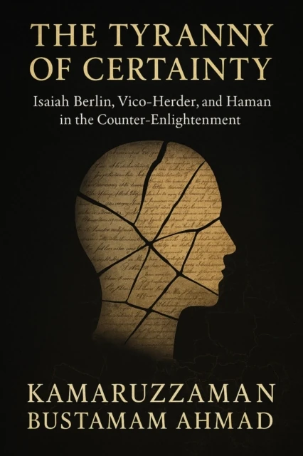 Tyranny of Certainty: Isaiah Berlin, Vico, Herder, and Hamann in the Counter-Enlightenment