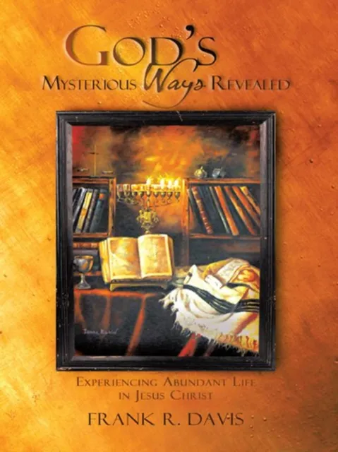 God'S Mysterious Ways Revealed