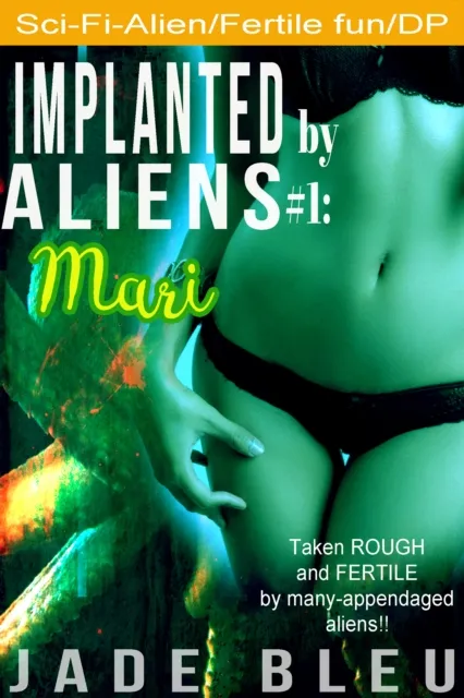 Implanted by Aliens #1: Mari