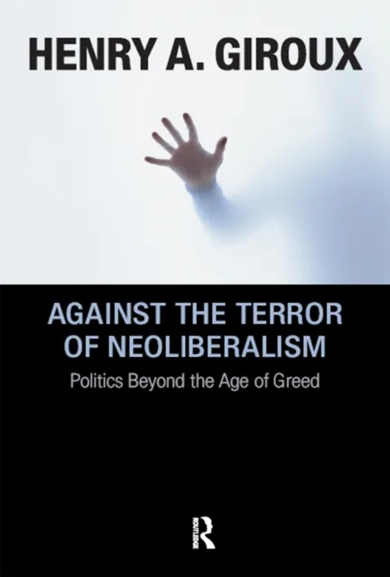 Against the Terror of Neoliberalism