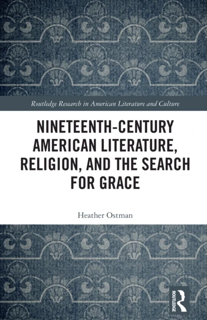 Nineteenth-Century American Literature, Religion, and the Search for Grace