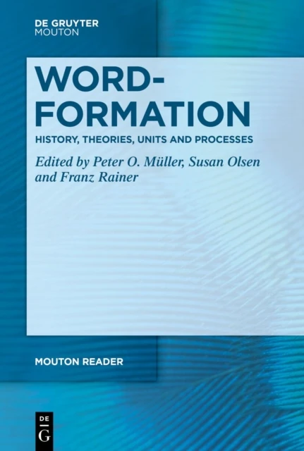 Word-Formation - History, Theories, Units and Processes