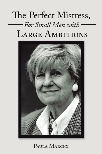 Perfect Mistress, for Small Men with Large Ambitions