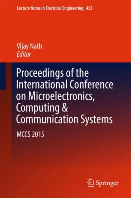 Proceedings of the International Conference on Microelectronics, Computing & Communication Systems