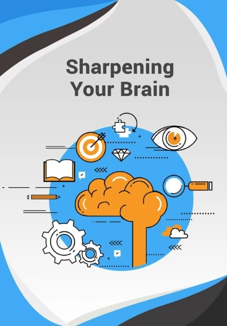 Sharpening your brain: Unlock your mental potential