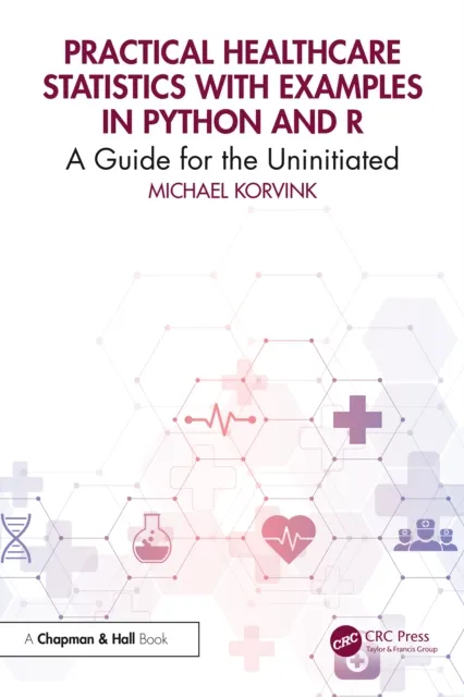 Practical Healthcare Statistics with Examples in Python and R