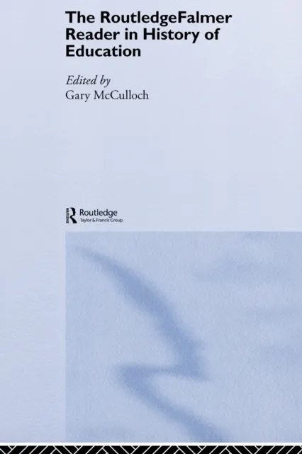 RoutledgeFalmer Reader in the History of Education