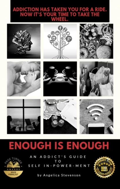 ENOUGH IS ENOUGH: An Addict's Guide to Self In-Power-Ment