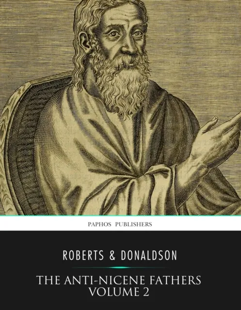 Anti-Nicene Fathers Volume 2