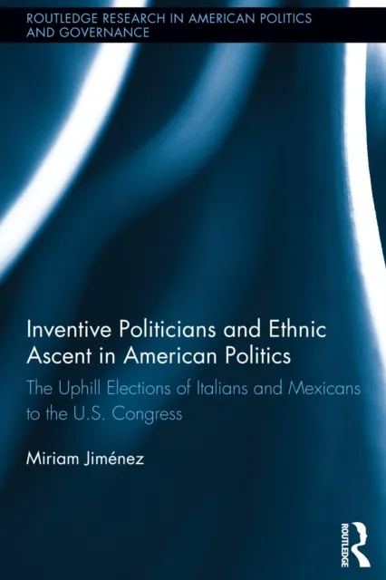 Inventive Politicians and Ethnic Ascent in American Politics