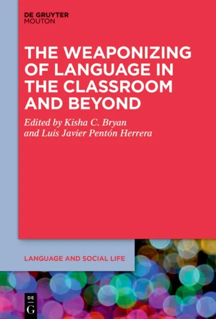 Weaponizing of Language in the Classroom and Beyond