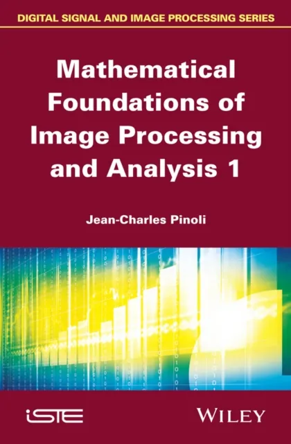 Mathematical Foundations of Image Processing and Analysis 1