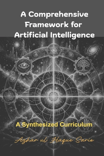 Comprehensive Framework for Artificial Intelligence