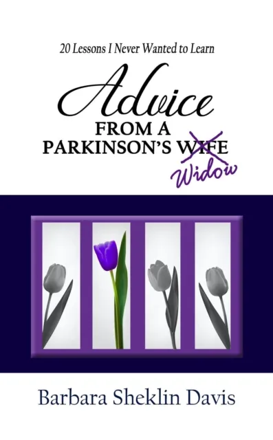 Advice from a Parkinson's Widow: 20 Lessons I Never Wanted to Learn
