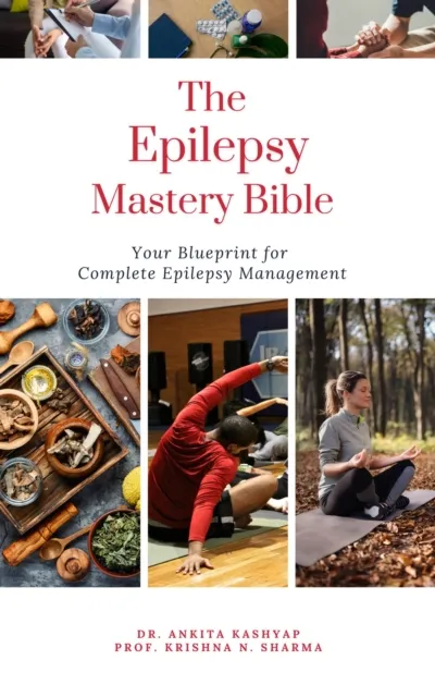 Epilepsy Mastery Bible: Your Blueprint For Complete Epilepsy Management