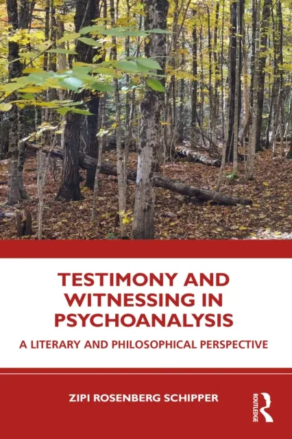 Testimony and Witnessing in Psychoanalysis