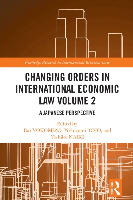 Changing Orders in International Economic Law Volume 2