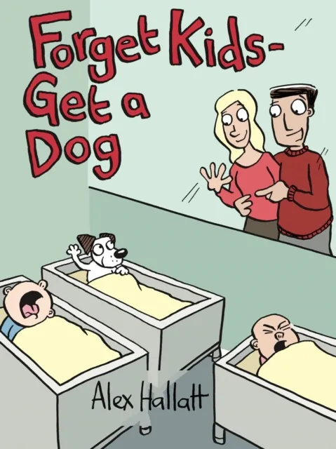 Forget Kids - Get a Dog