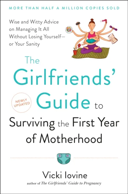Girlfriends' Guide to Surviving the First Year of Motherhood